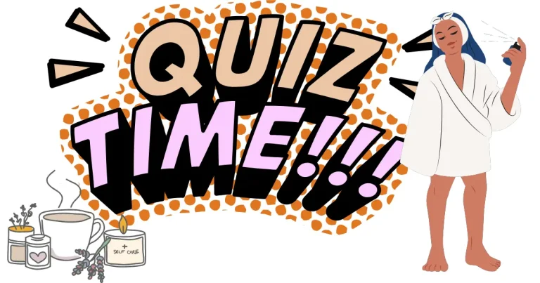 The words quiz time with a woman doing self care